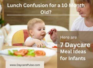 List down your child’s food that are suitable for a 10 month old. 10 tips to make sure your child is getting enough nourishment at daycare.