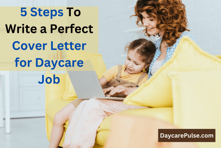 How to Write a Cover Letter For a Daycare Job?          – Easy Job-Winning Steps