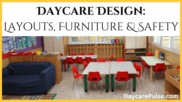 Daycare Design Layouts, Furniture, and Safety